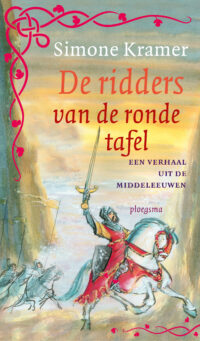 Middeleeuwse verhalen – De ridders van de ronde tafel - Simone Kramer