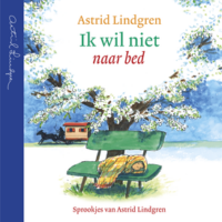 Ik wil niet naar bed - Astrid Lindgren