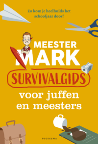 Meester Mark: Survivalgids voor juffen en meesters - Mark van der Werf, Bram Nozzman