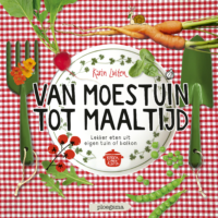 Van moestuin tot maaltijd - Karin Luiten