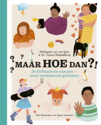 Maar hoe dan?! – Je lichaam is van jou - Philippine van der Goes, Karin Middelburg, Agnes Loonstra