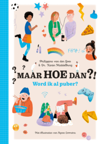 Maar HOE dan ?! Word ik al puber? - Philippine van der Goes, Karin Middelburg, Agnes Loonstra