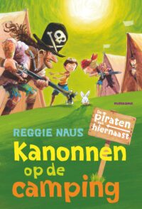 De piraten van hiernaast: Kanonnen op de camping - Reggie Naus, Mark Janssen