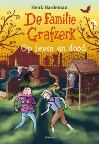 De familie Grafzerk: Op leven en dood - Henk Hardeman, Juliette de Wit