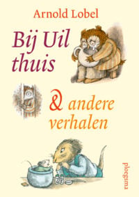 Bij Uil thuis en andere verhalen - Arnold Lobel