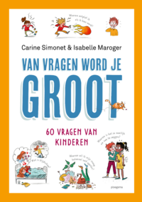 Van vragen word je groot - Carine Simonet, Isabelle Maroger