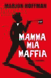 Mamma mia maffia - Marjon Hoffman, Alex de Wolf